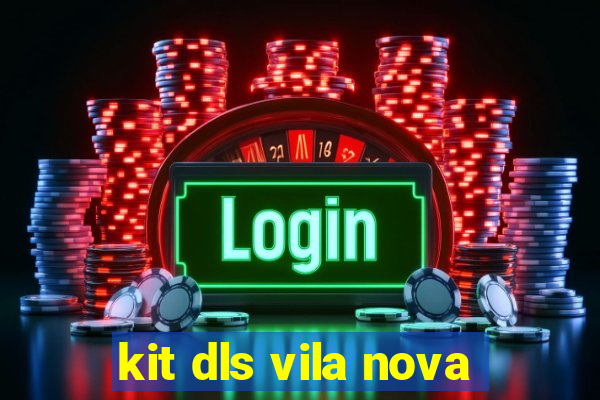 kit dls vila nova